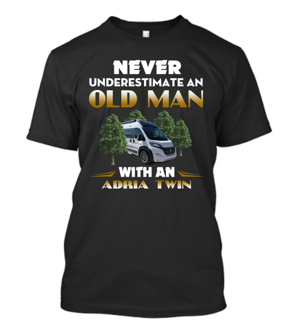 NEVER UNDERESTIMATE AN OLD MAN WITH AN ADRIA TWIN T-Shirt