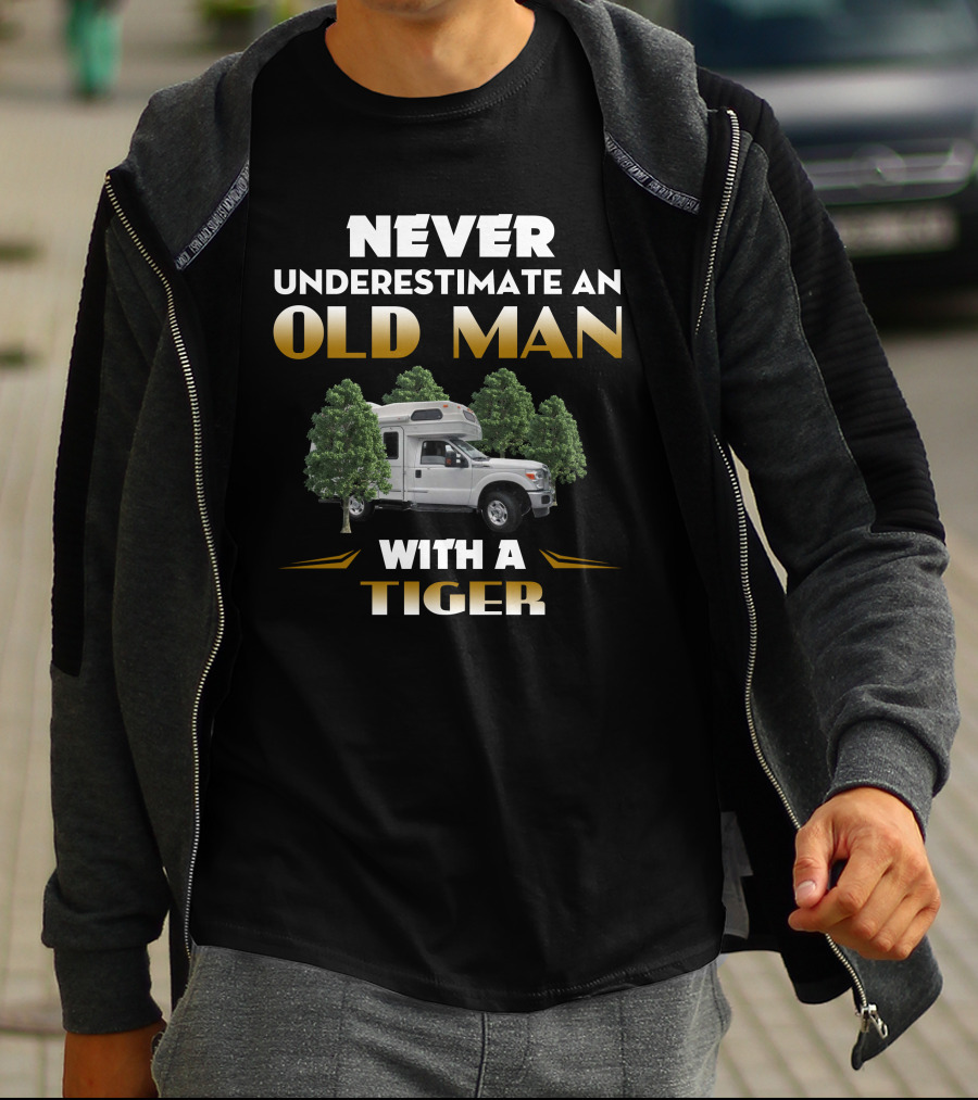 NEVER UNDERESTIMATE AN OLD MAN WITH A TIGER T-Shirt