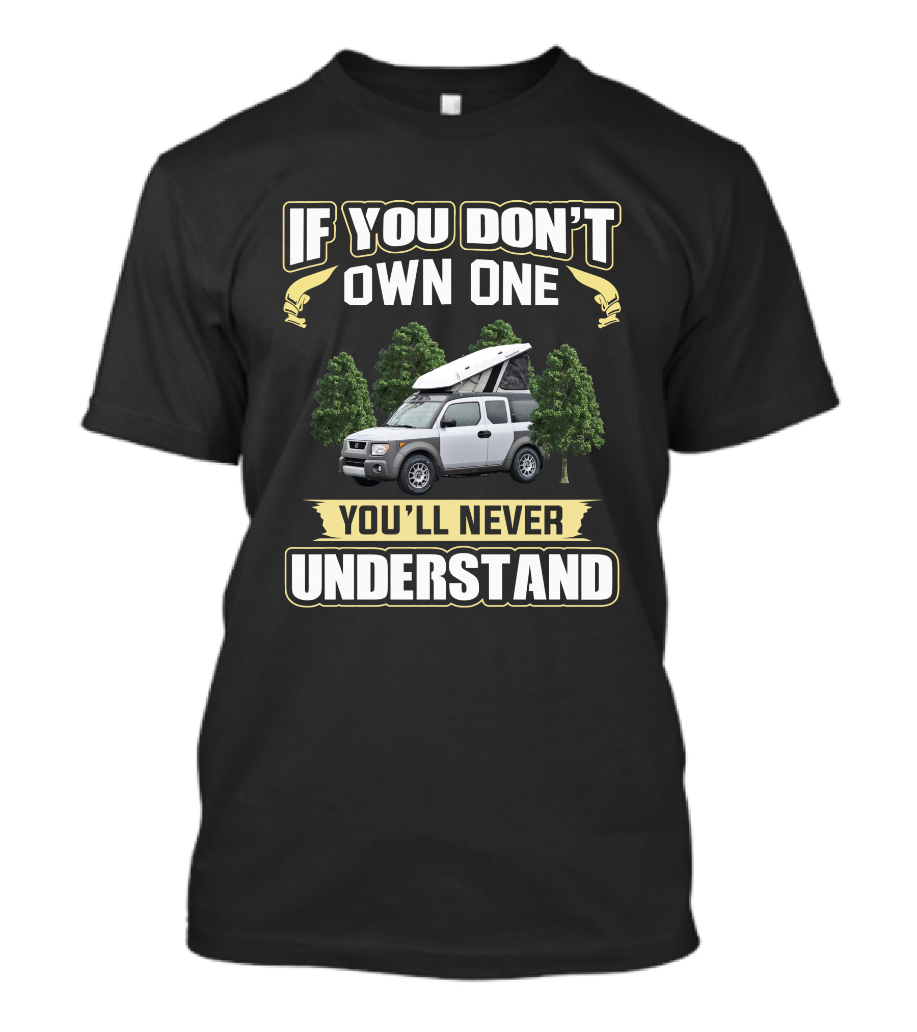If You Don't Own One You'll Never Understand Element Camper T-Shirt