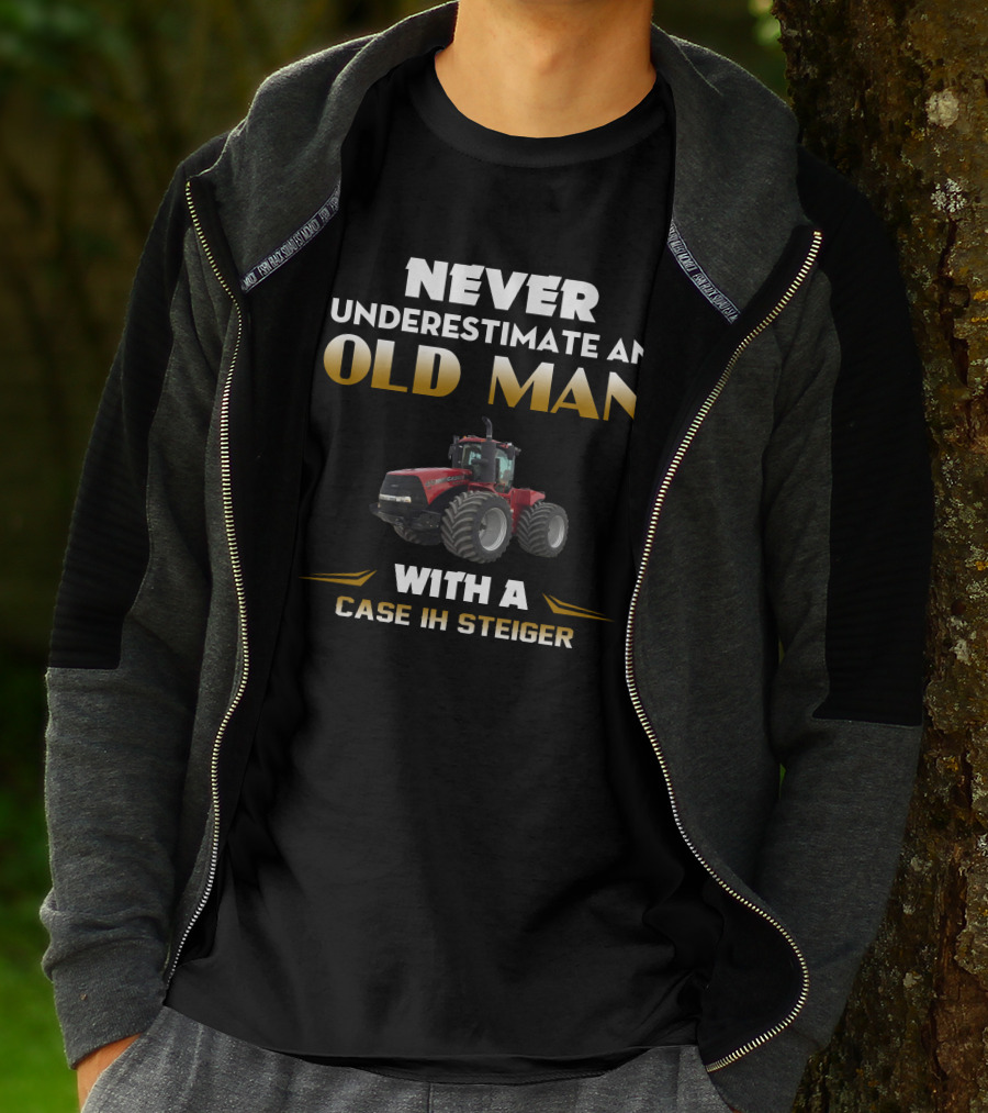 NEVER UNDERESTIMATE AN OLD MAN WITH A CASE IH STEIGER T-Shirt