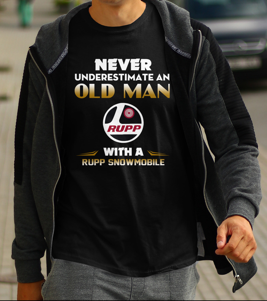 NEVER UNDERESTIMATE AN OLD MAN WITH A RUPP SNOWMOBILE T-Shirt
