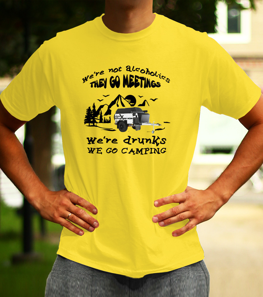 We're Not Alcoholics They Go Meetings We're Drunks We Go Camping Patriot X1H T-Shirt