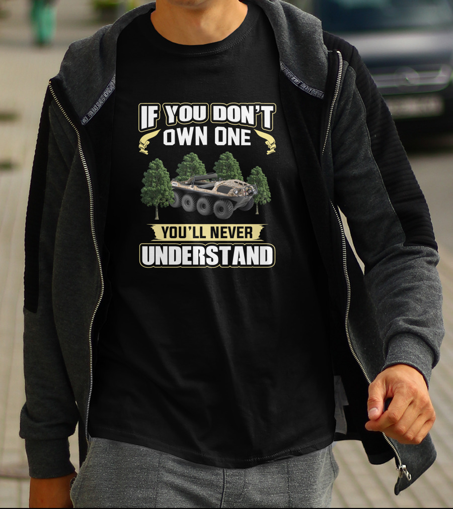 If You Don't Own One You'll Never Understand Argo 8x8 Amphibious Vehicle Forest T-Shirt