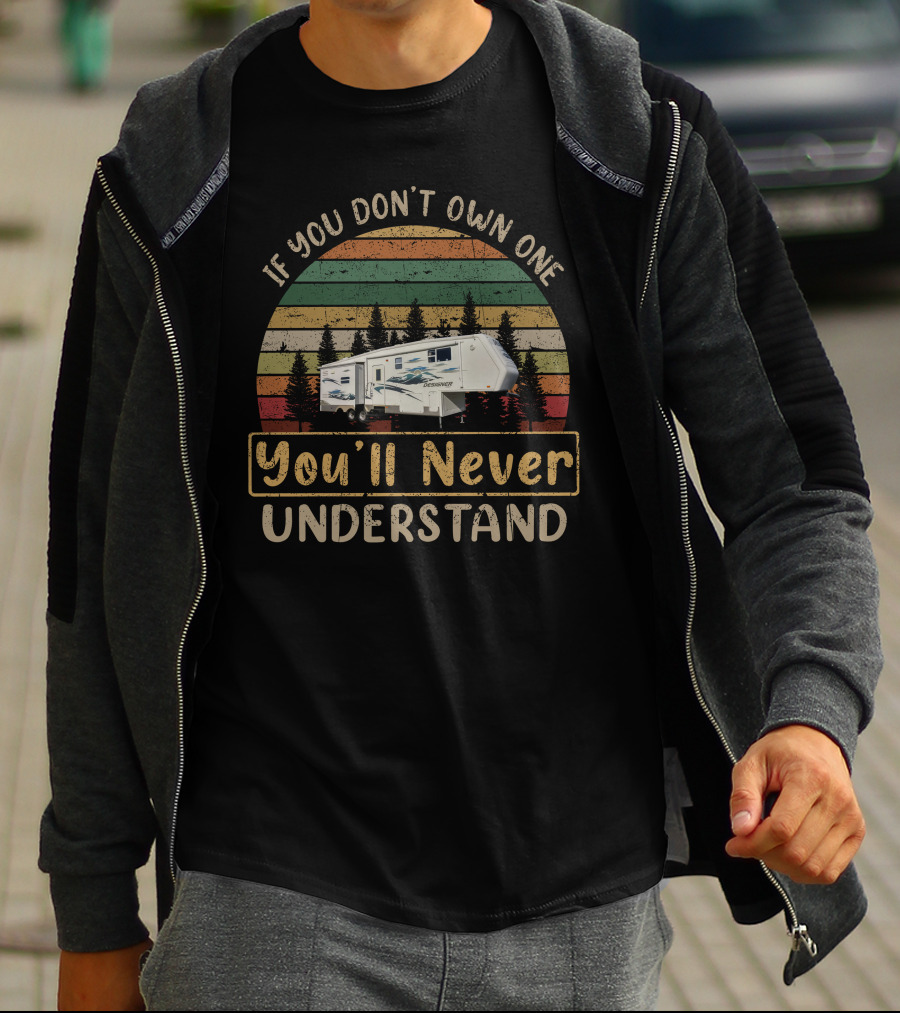 If You Don’t Own One Jayco Designer You’ll Never Understand T-Shirt