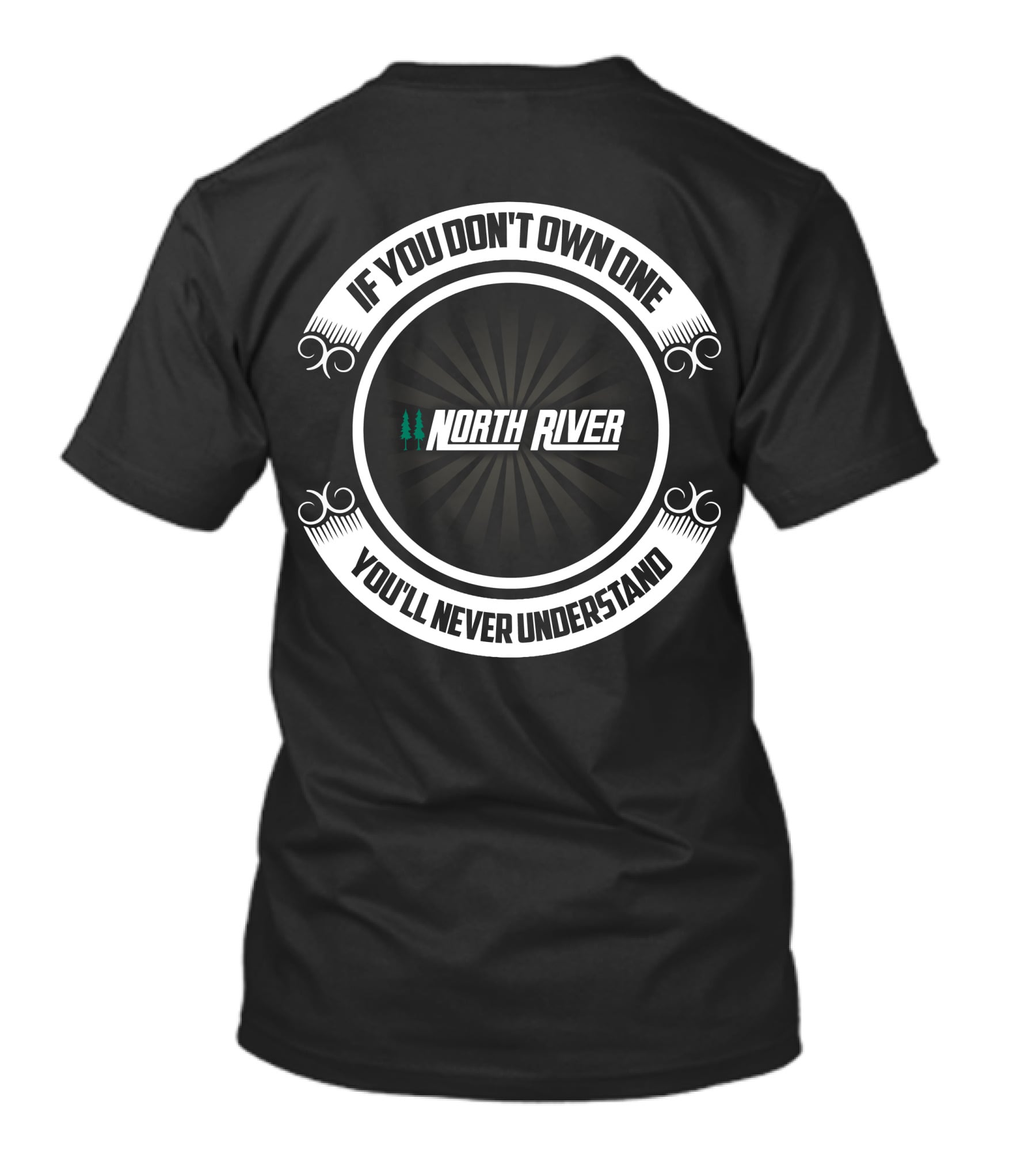North River If You Don't Own One You'll Never Understand T-Shirt
