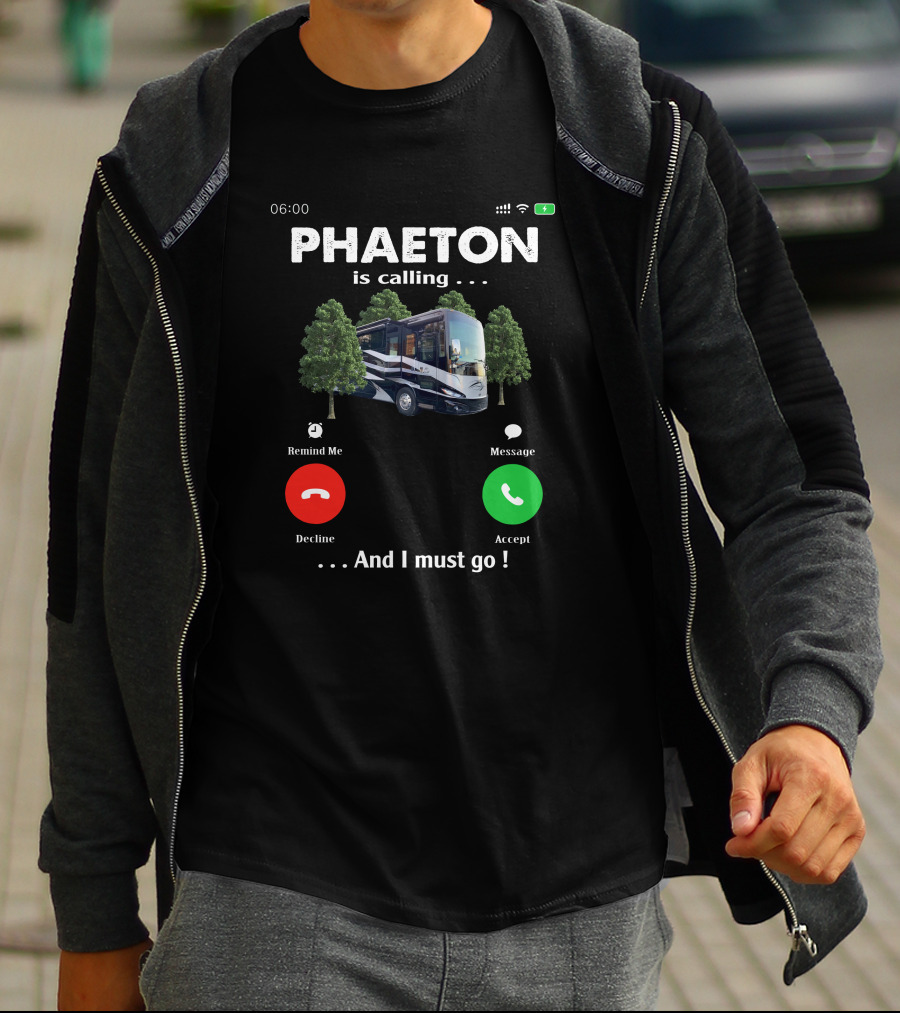 PHAETON Is Calling And I Must Go Camper RV Trees Text T-Shirt