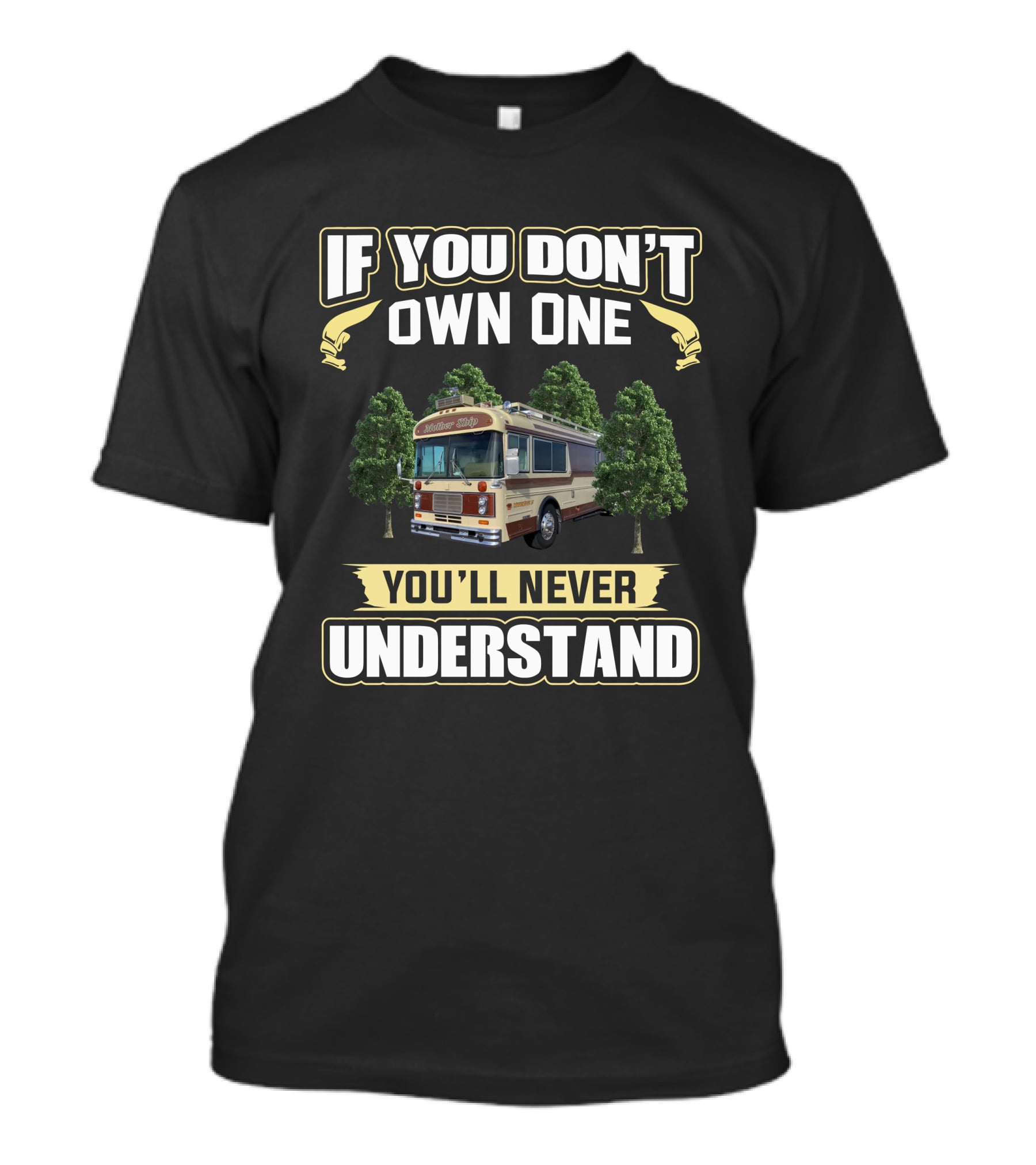 Bluebird Wanderlodge If You Don't Own One You'll Never Understand T-Shirt