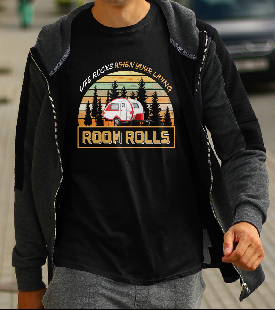 Life Rocks When Your Living Room Rolls T@b 320 Camper T-Shirt
