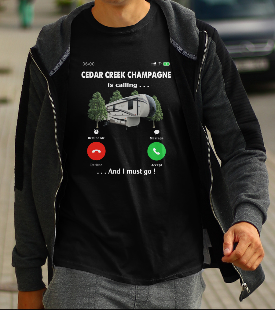 Cedar Creek Champagne Is Calling And I Must Go Camper RV Adventure T-Shirt