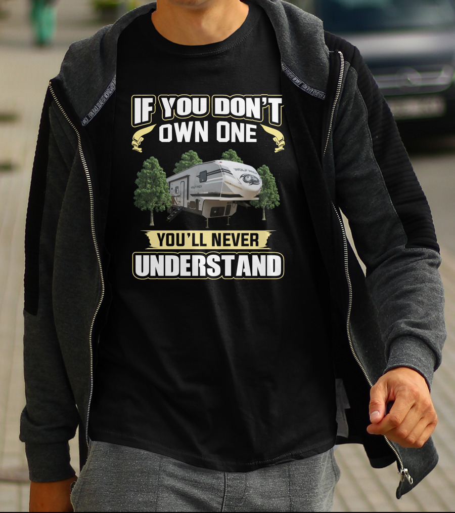 If You Don't Own One You'll Never Understand Wolfpack RV Camper T-Shirt