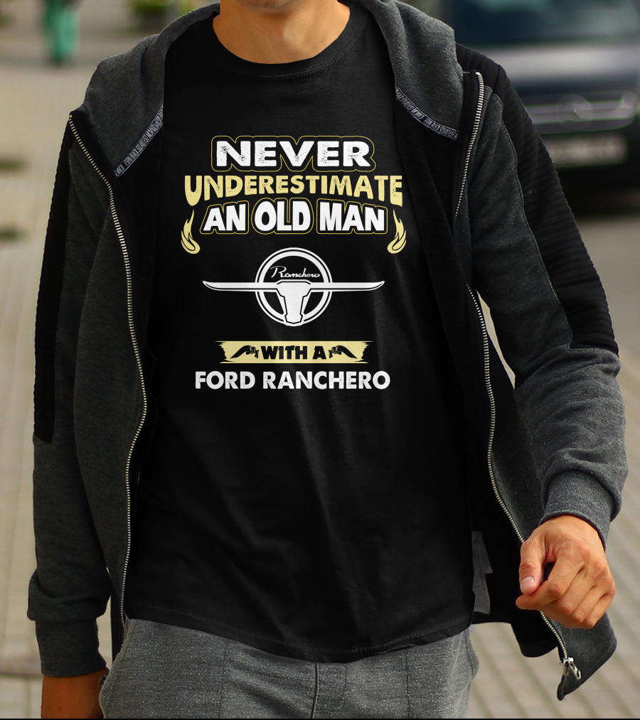 Never Underestimate An Old Man With A Ford Ranchero Ranchero T-Shirt