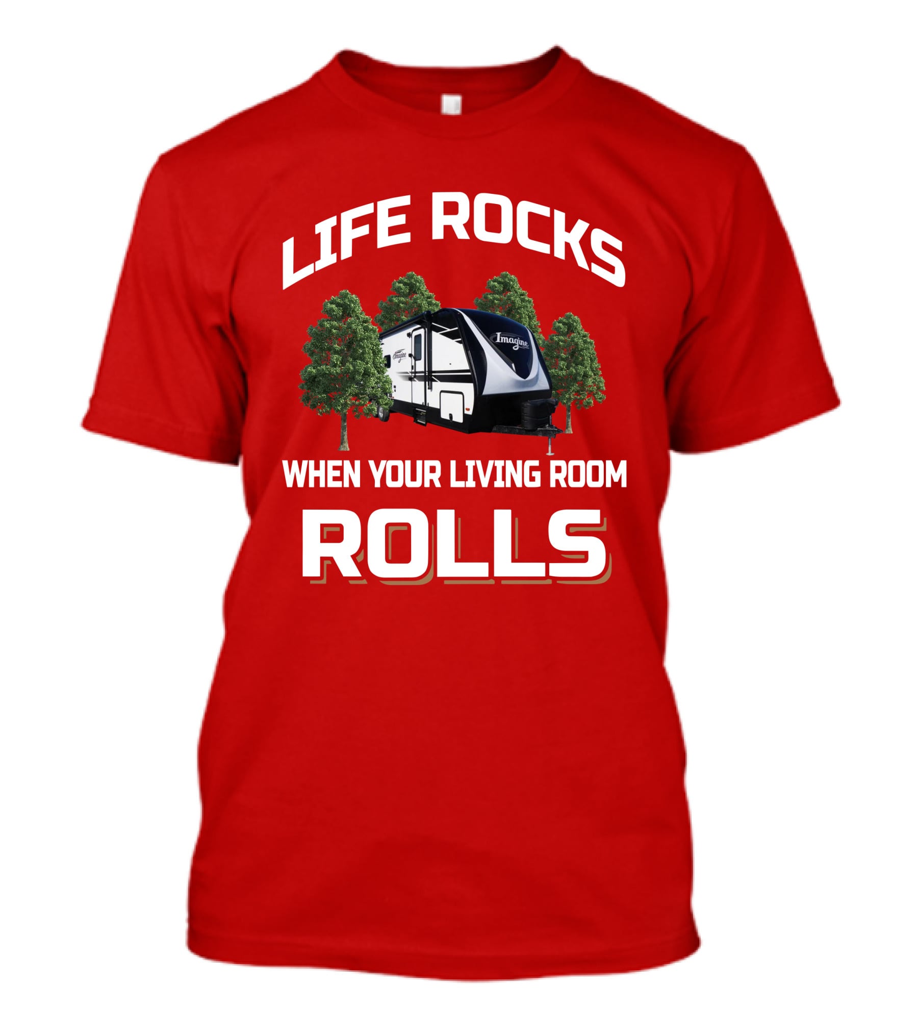 LIFE ROCKS WHEN YOUR LIVING ROOM ROLLS Grand Design Imagine 2910BH T-Shirt