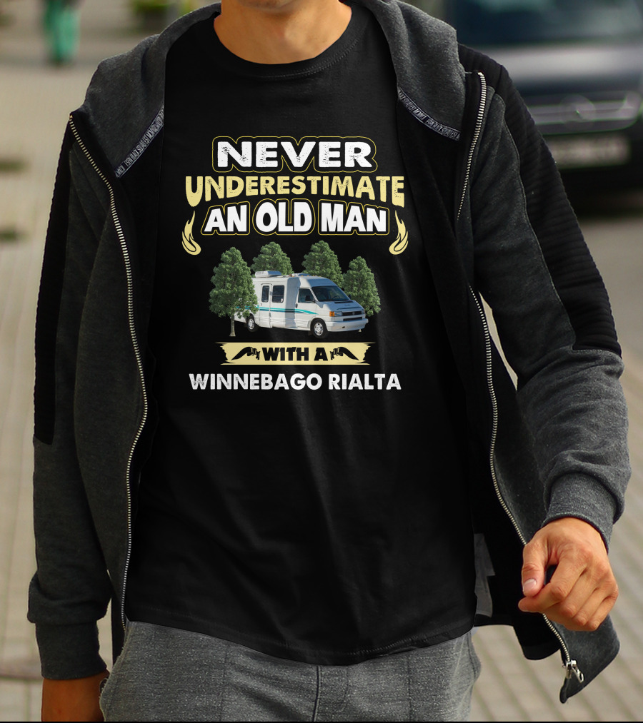 NEVER UNDERESTIMATE AN OLD MAN WITH A WINNEBAGO RIALTA T-Shirt