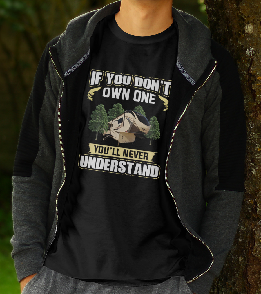 If You Don't Own One You'll Never Understand Grand Design Solitude 375 T-Shirt
