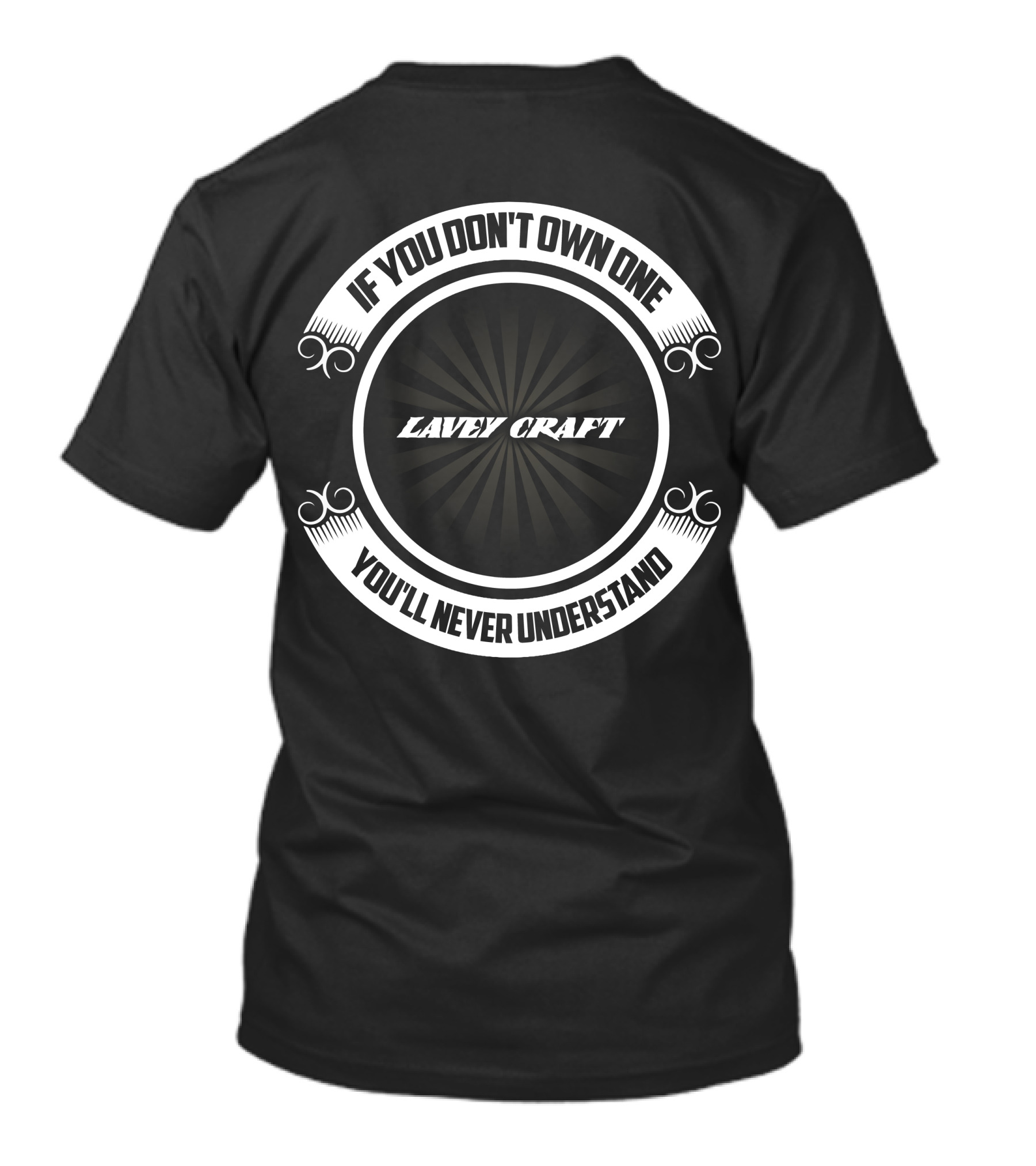 Lavey Craft If You Don't Own One You'll Never Understand T-Shirt