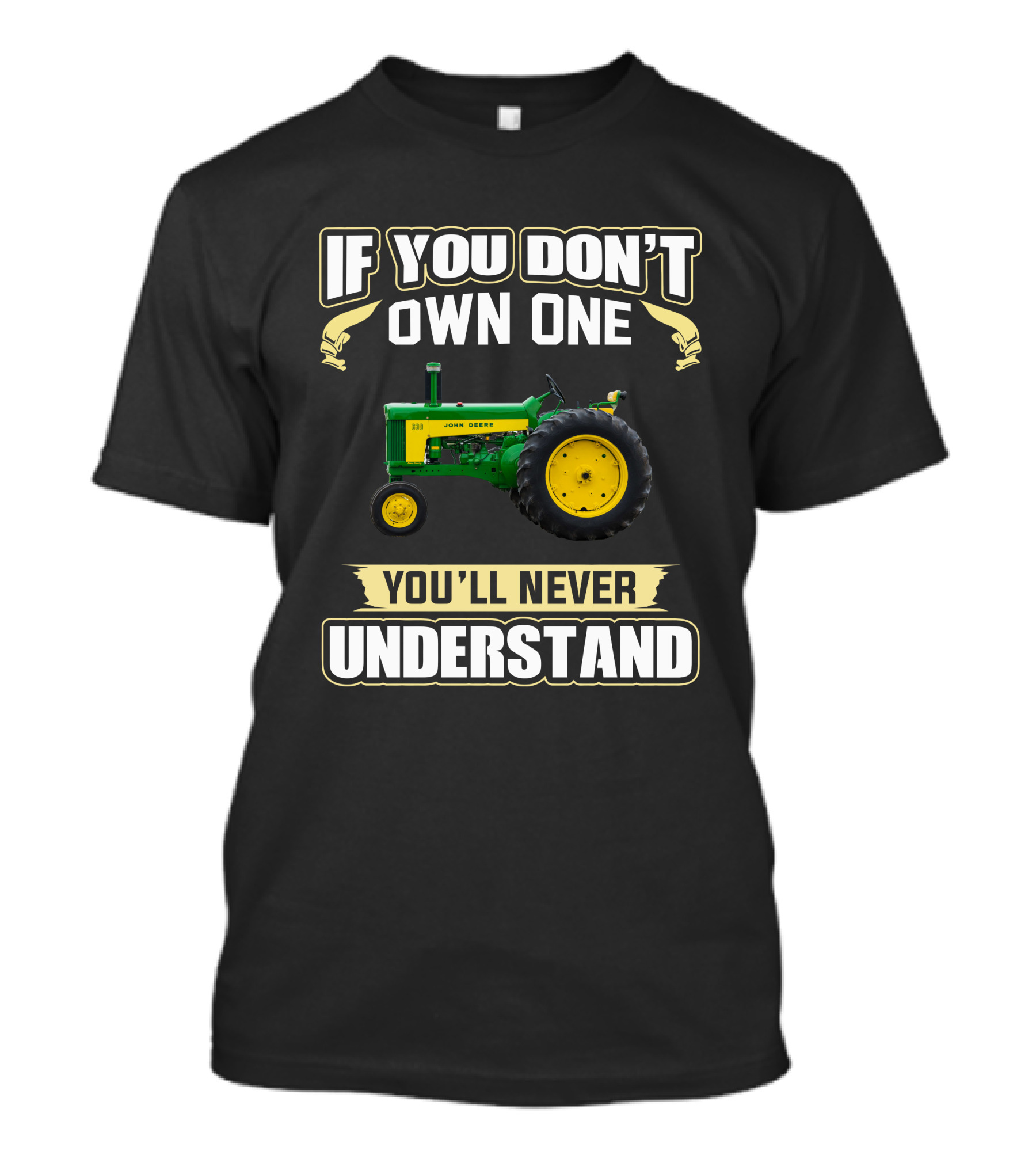 If You Don't Own One You'll Never Understand John Deere 630 T-Shirt