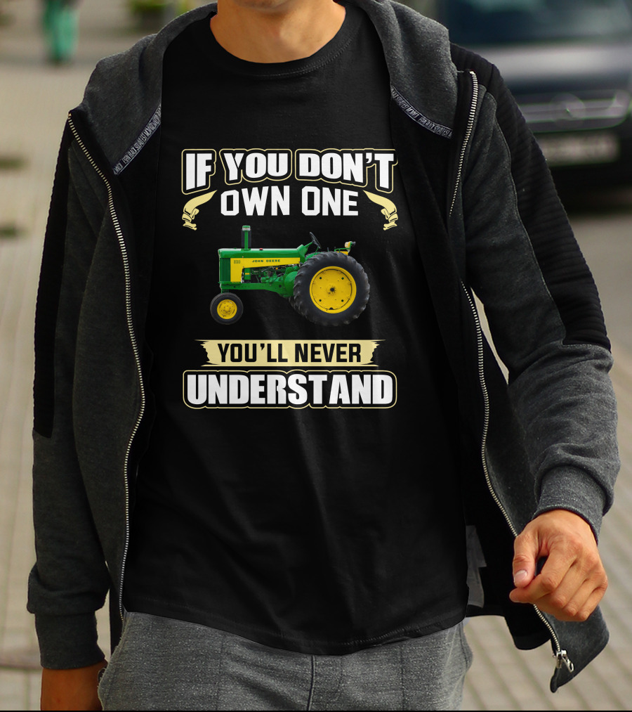 If You Don't Own One You'll Never Understand John Deere 630 T-Shirt