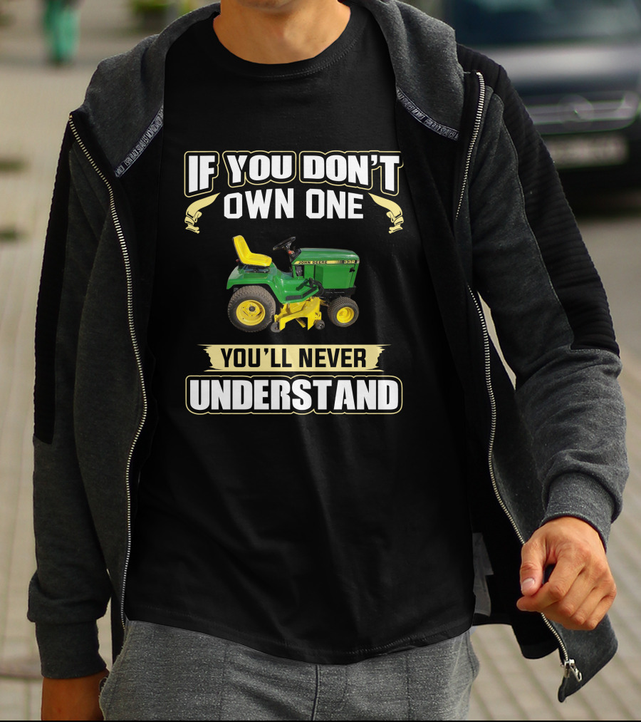 If You Don't Own One You'll Never Understand JD332 T-Shirt