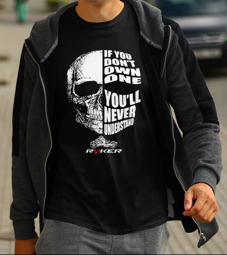 If You Don't Own One You'll Never Understand Ryker Skull T-Shirt