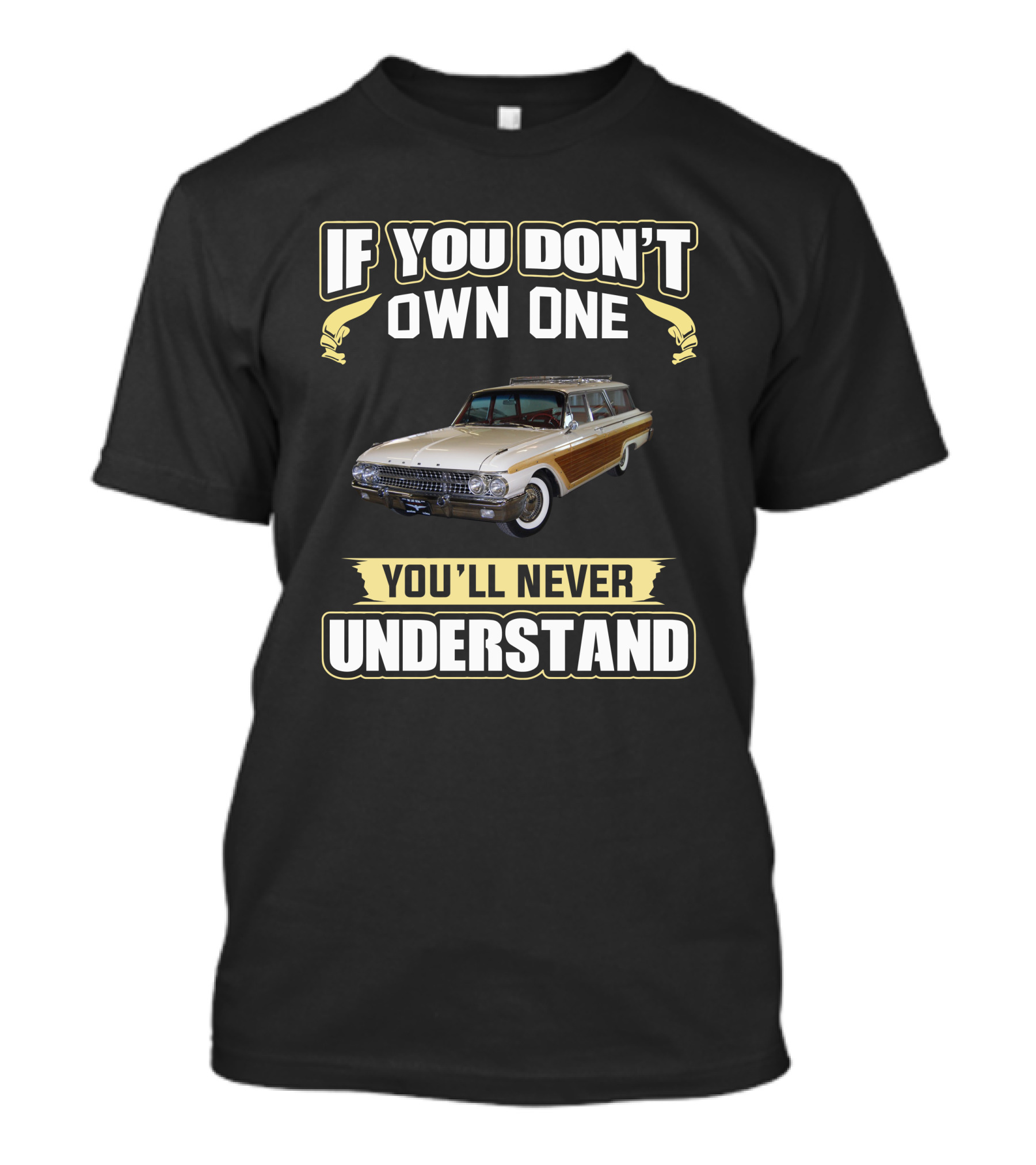 If You Don't Own One You'll Never Understand FStation Wagons T-Shirt