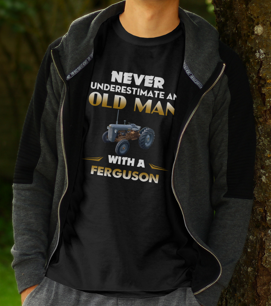 Never Underestimate An Old Man With A Grey Ferguson T-Shirt
