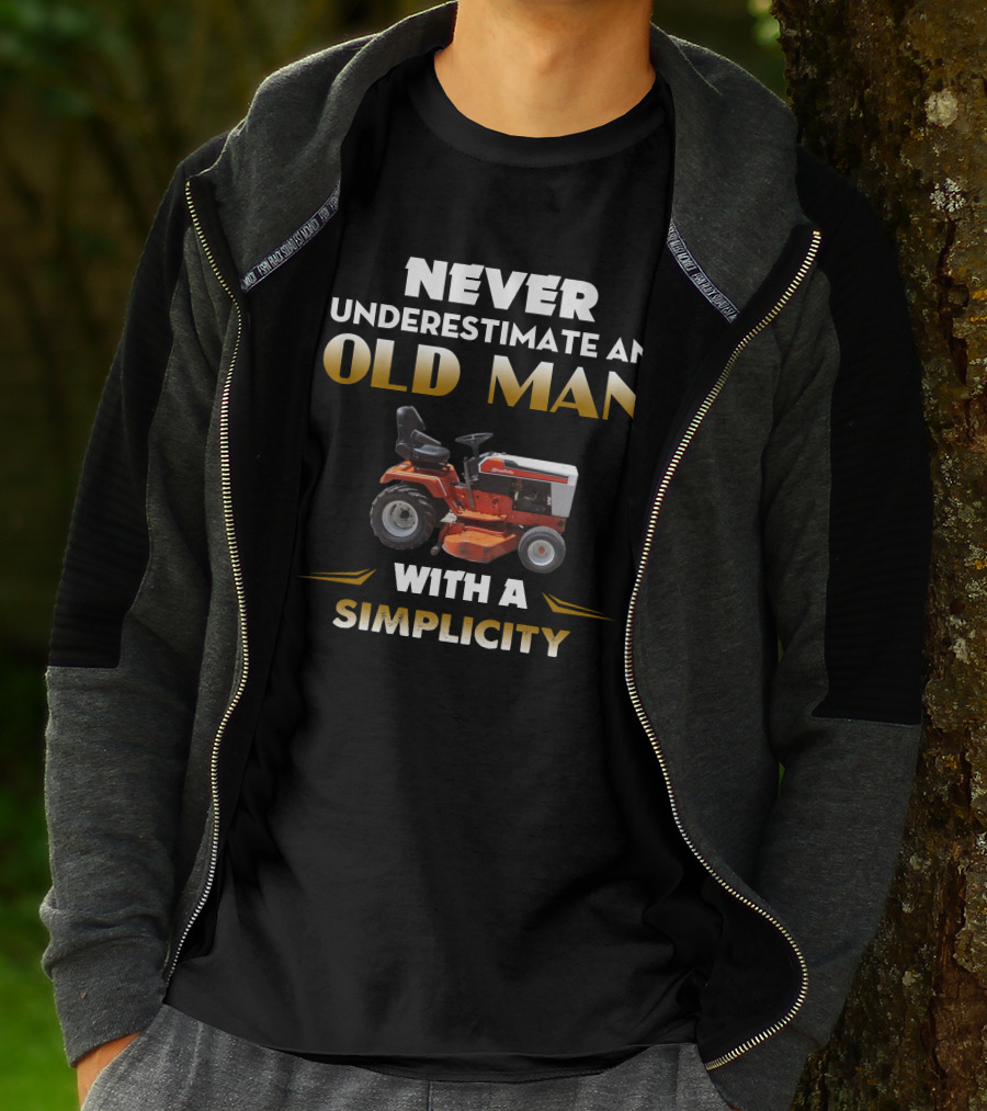 NEVER UNDERESTIMATE AN OLD MAN WITH A SIMPLICITY T-Shirt