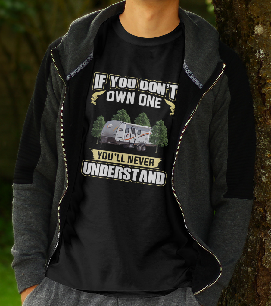 CARAVAN IF YOU DON’T OWN ONE YOU’LL NEVER UNDERSTAND T-Shirt