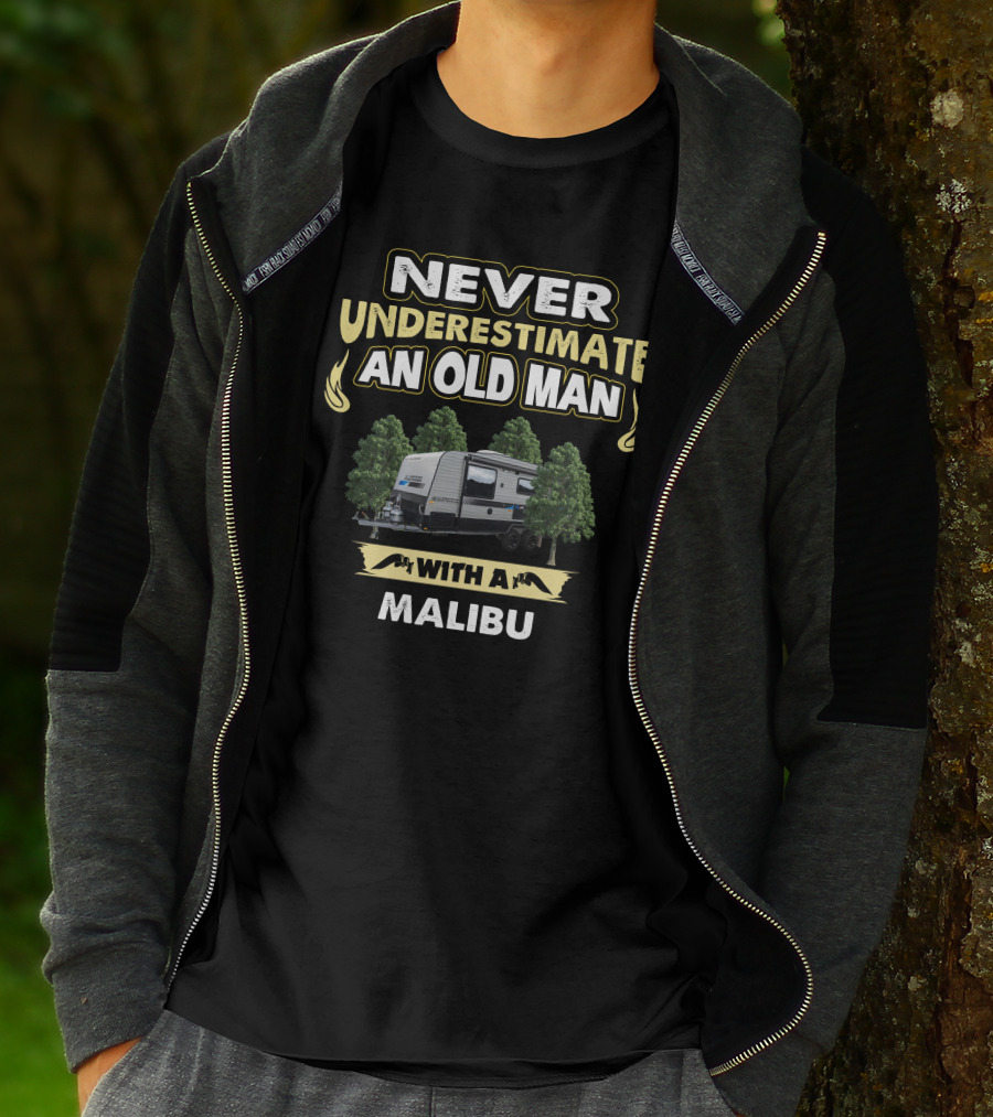 NEVER UNDERESTIMATE AN OLD MAN WITH A MALIBU T-Shirt