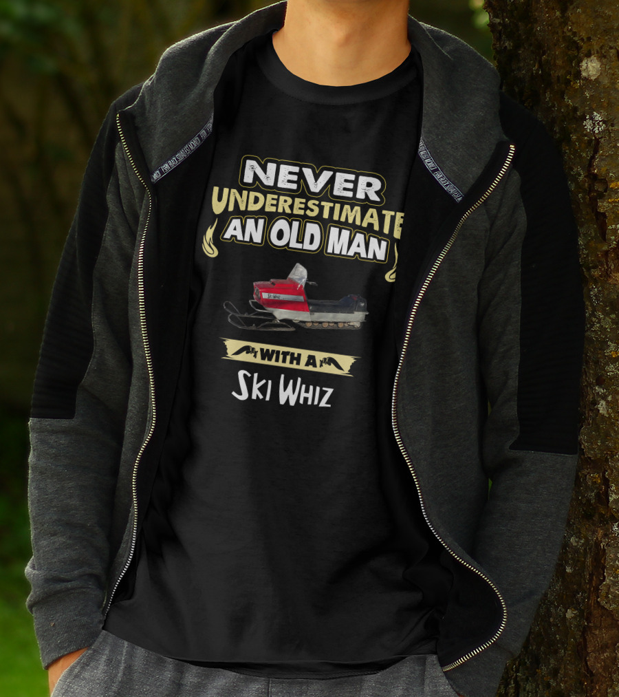 NEVER UNDERESTIMATE AN OLD MAN WITH A SKI WHIZ T-Shirt
