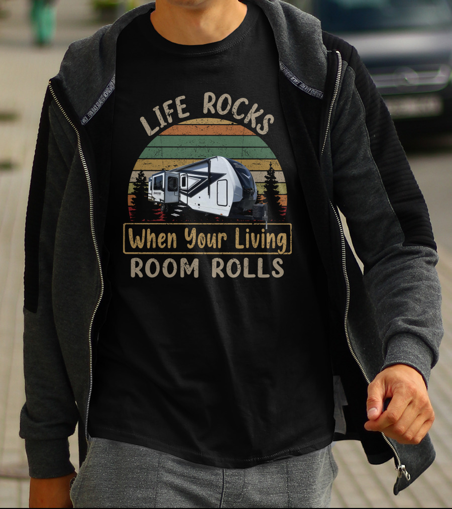 LIFE ROCKS WHEN YOUR LIVING ROOM ROLLS VINTAGE CAMPER SCENE T-Shirt