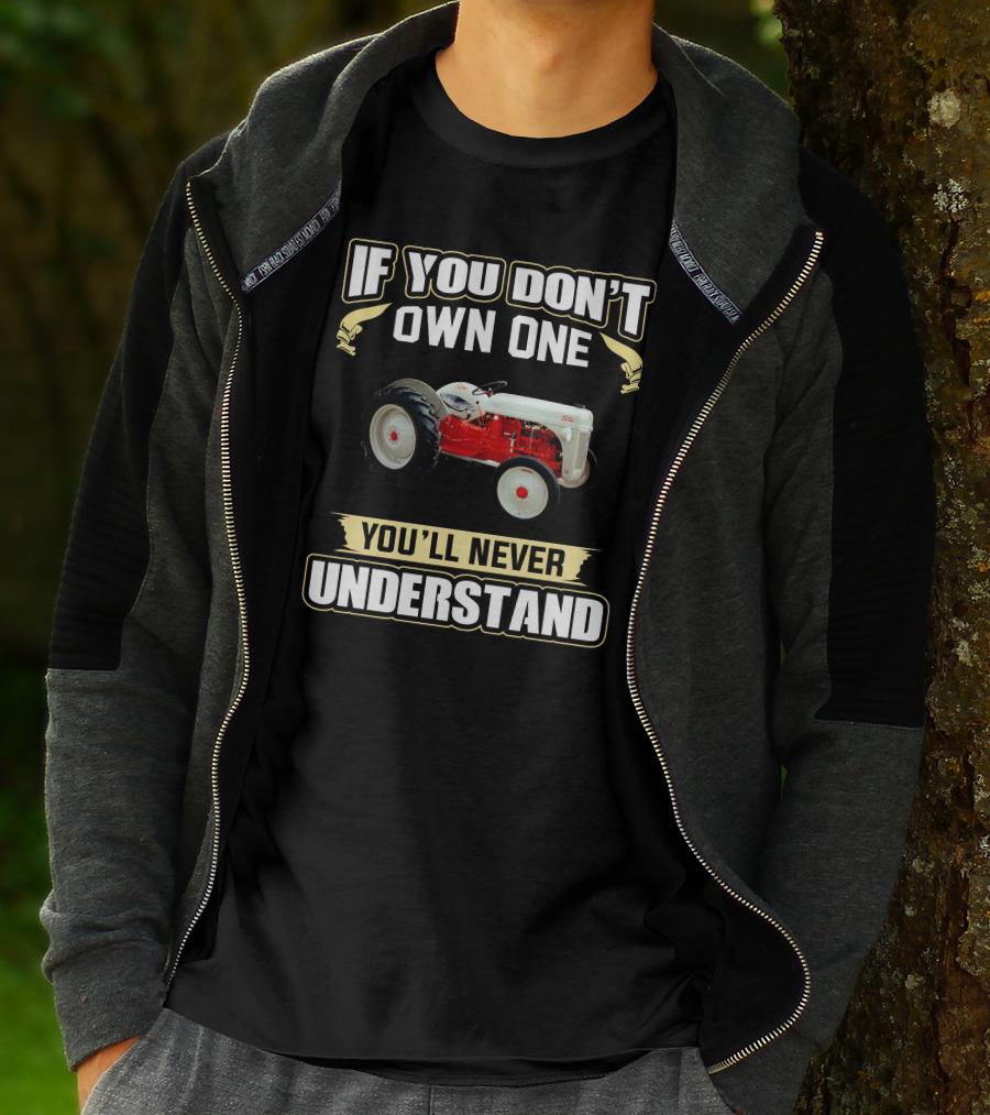 If You Don't Own One You'll Never Understand F8NN Tractor T-Shirt