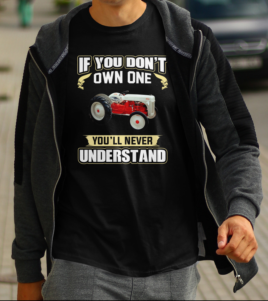 If You Don't Own One You'll Never Understand F8NN Tractor T-Shirt