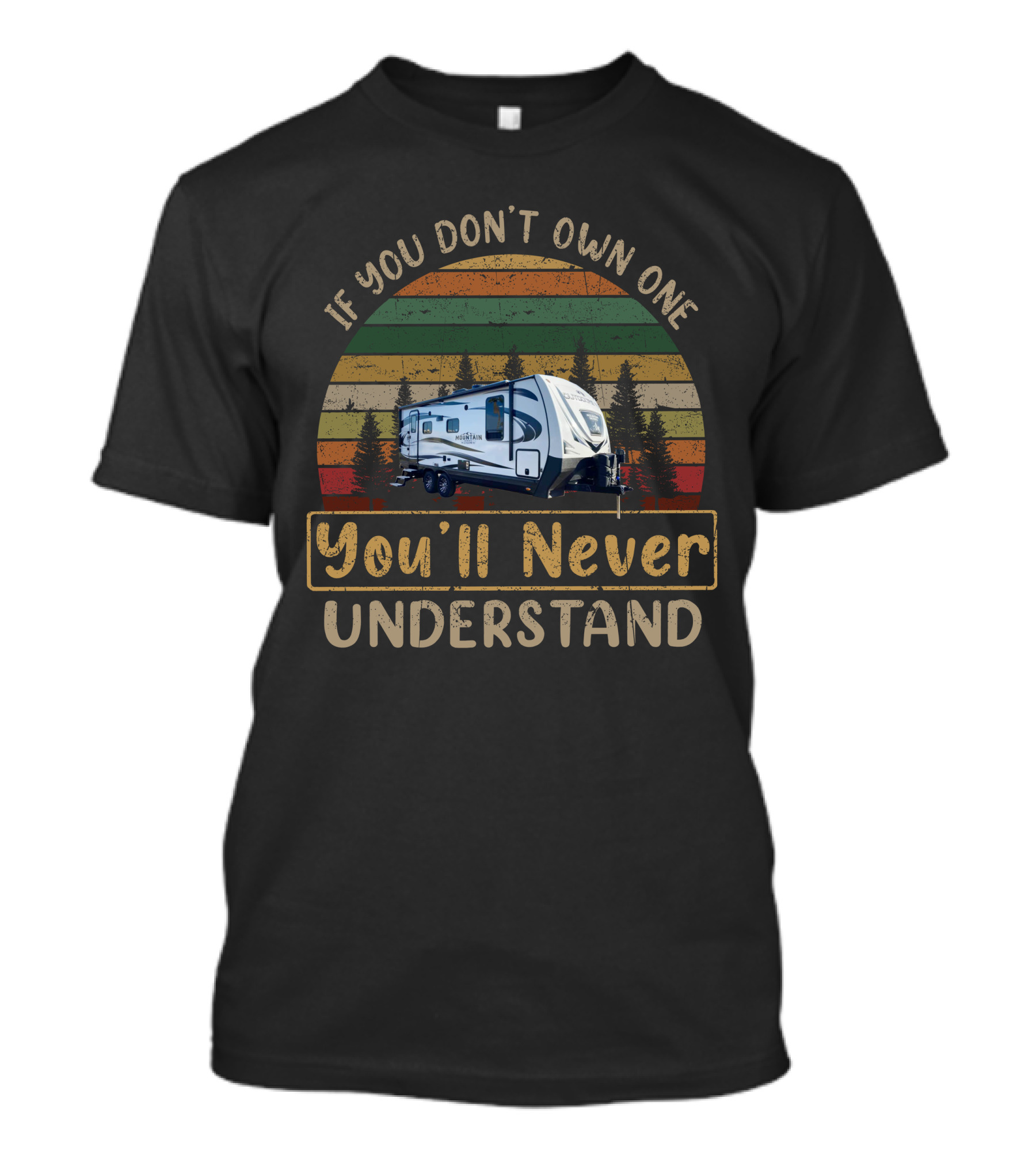 If You Don't Own One You'll Never Understand Outdoors 22FQS Camper T-Shirt
