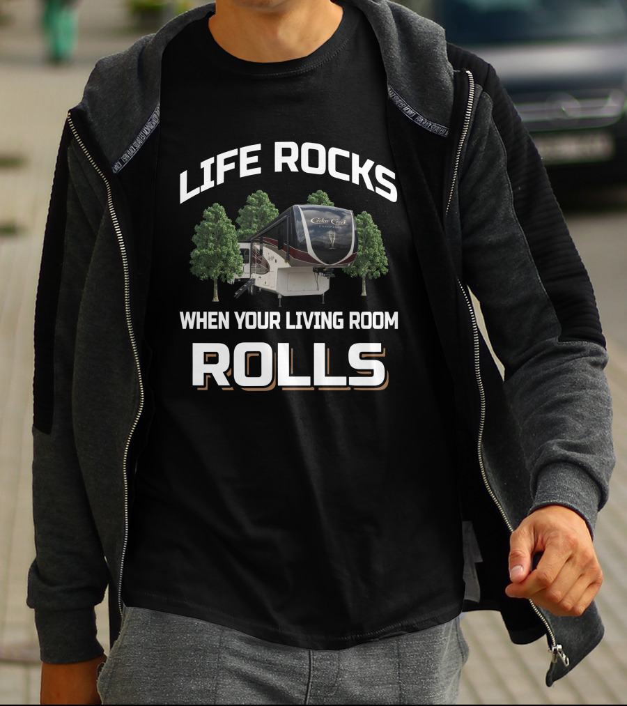 LIFE ROCKS WHEN YOUR LIVING ROOM ROLLS CEDAR CREEK T-Shirt