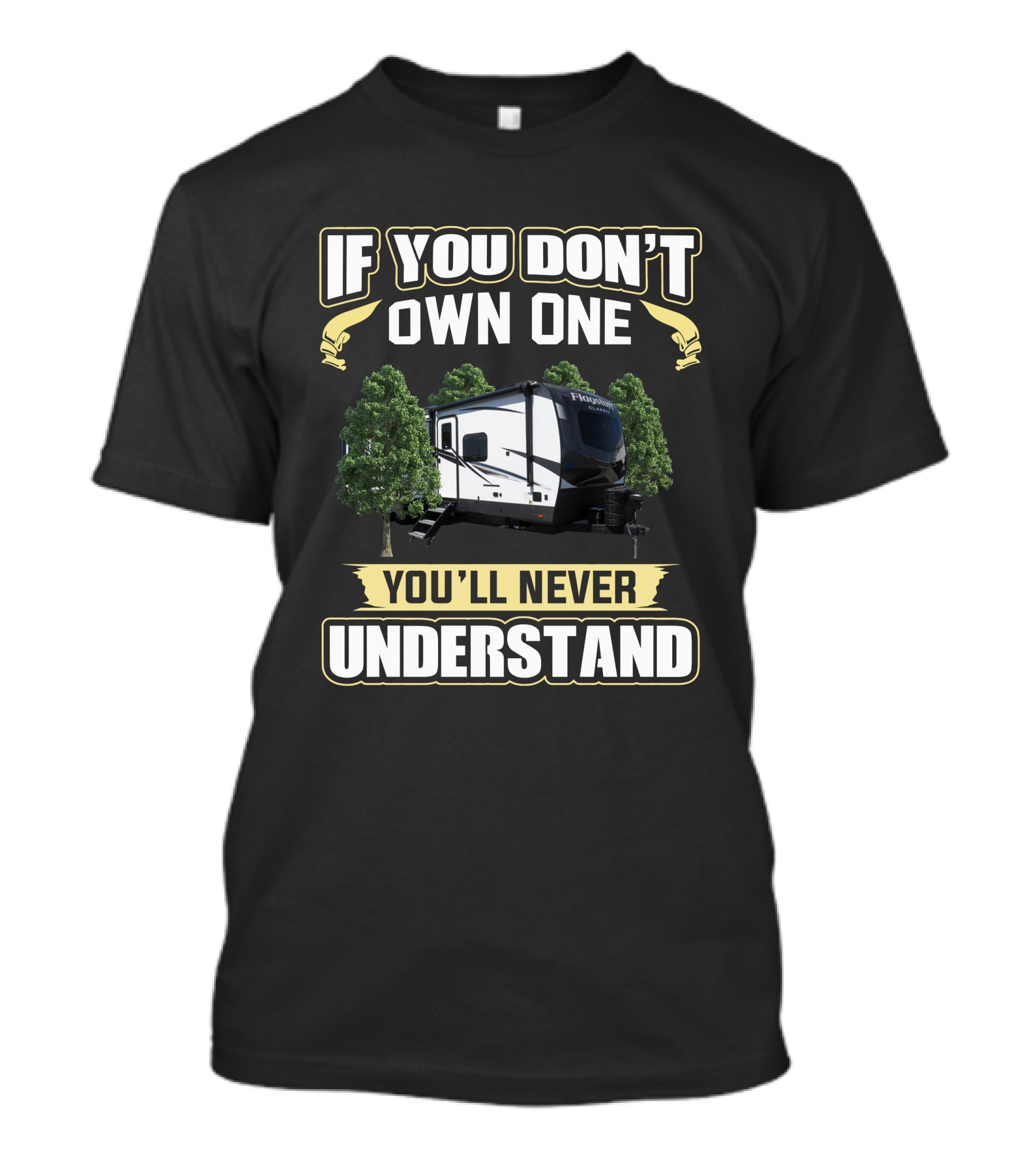 If You Don't Own One You'll Never Understand Flagstaff RV Camper Forest Scene T-Shirt