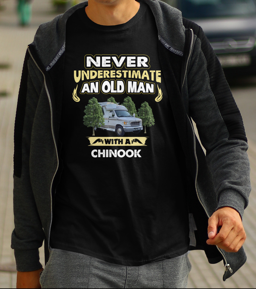 Never Underestimate An Old Man With A Chinook T-Shirt
