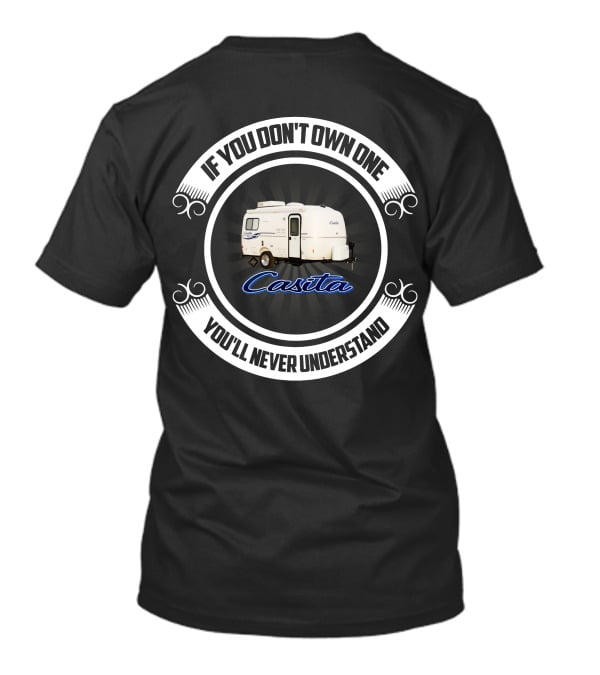 If You Don't Own One You'll Never Understand Casita T-Shirt