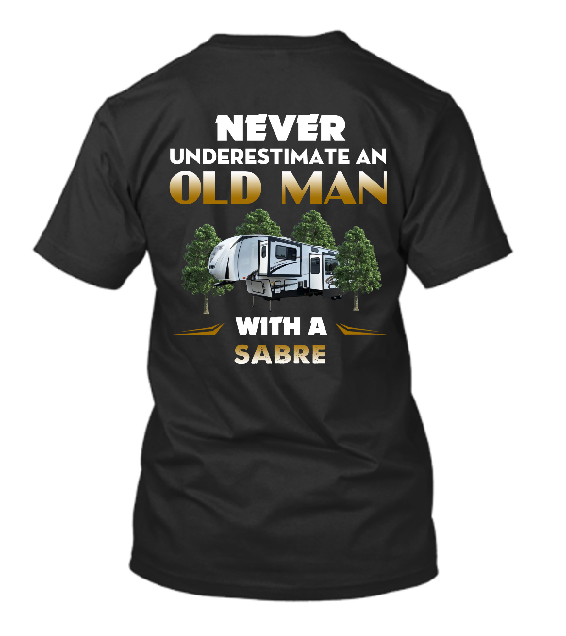 Never Underestimate An Old Man With A Sabre Camper Trailer Forest T-Shirt