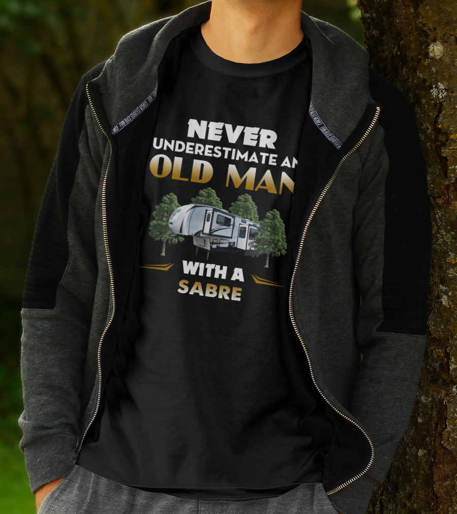 Never Underestimate An Old Man With A Sabre Camper Trailer Forest T-Shirt