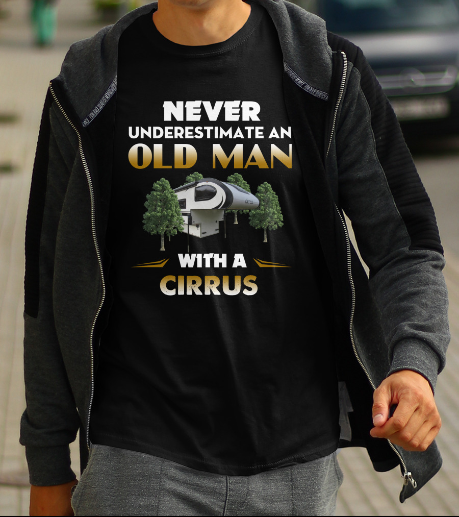 NEVER UNDERESTIMATE AN OLD MAN WITH A CIRRUS T-Shirt
