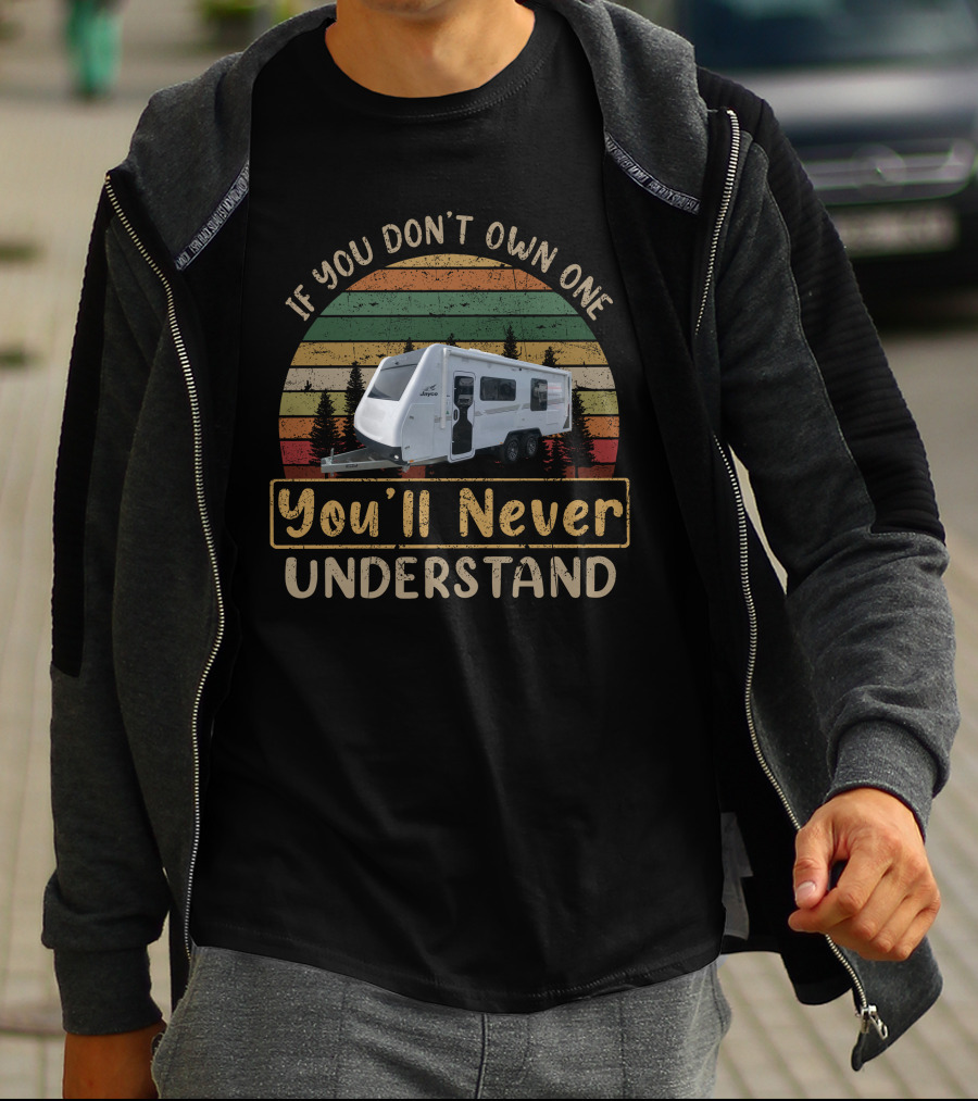 If You Don't Own One You'll Never Understand H-Silverline Camper T-Shirt