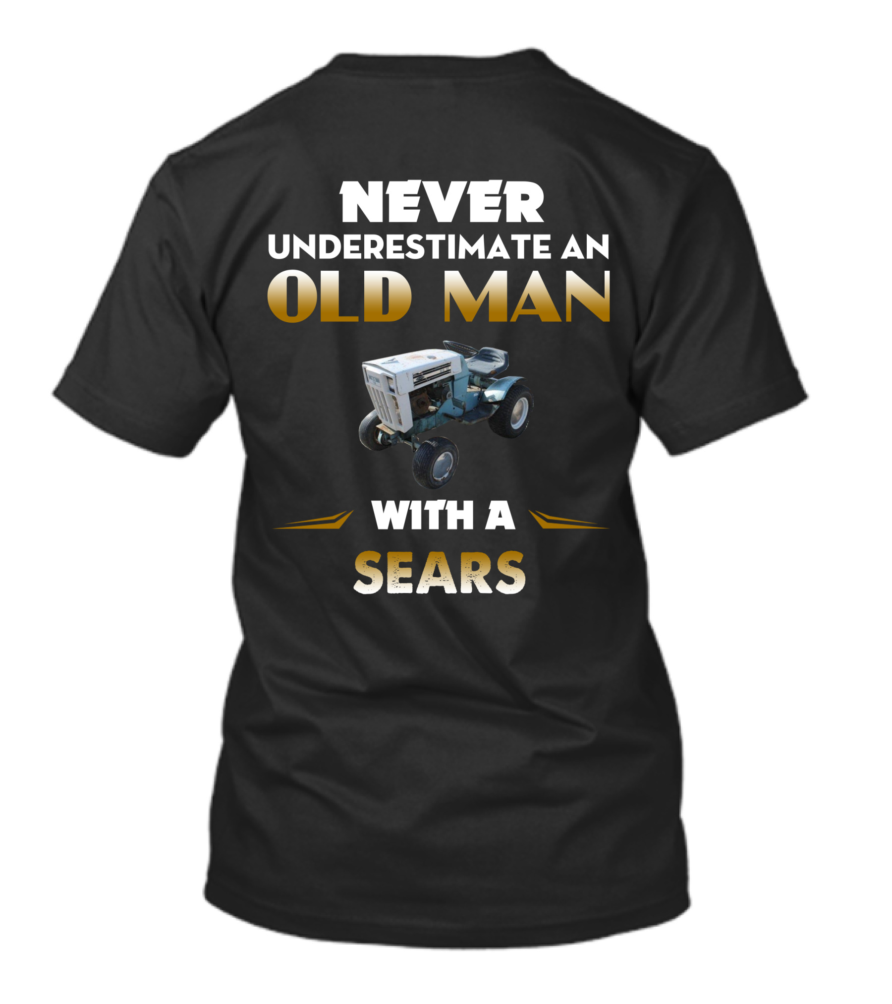 NEVER UNDERESTIMATE AN OLD MAN WITH A SEARS T-Shirt