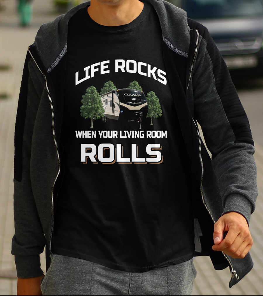 LIFE ROCKS WHEN YOUR LIVING ROOM ROLLS COUGAR 22RBS KEYSSTONE RV T-Shirt