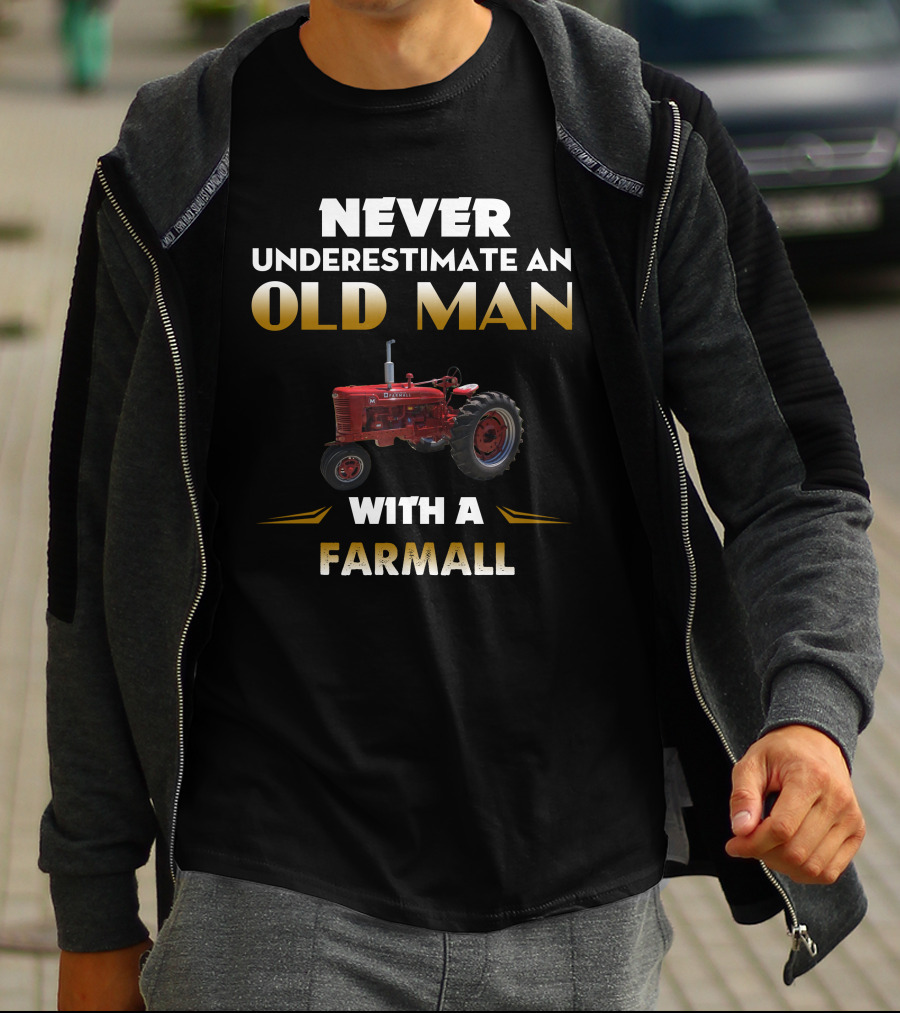 NEVER UNDERESTIMATE AN OLD MAN WITH A FARMALL T-Shirt