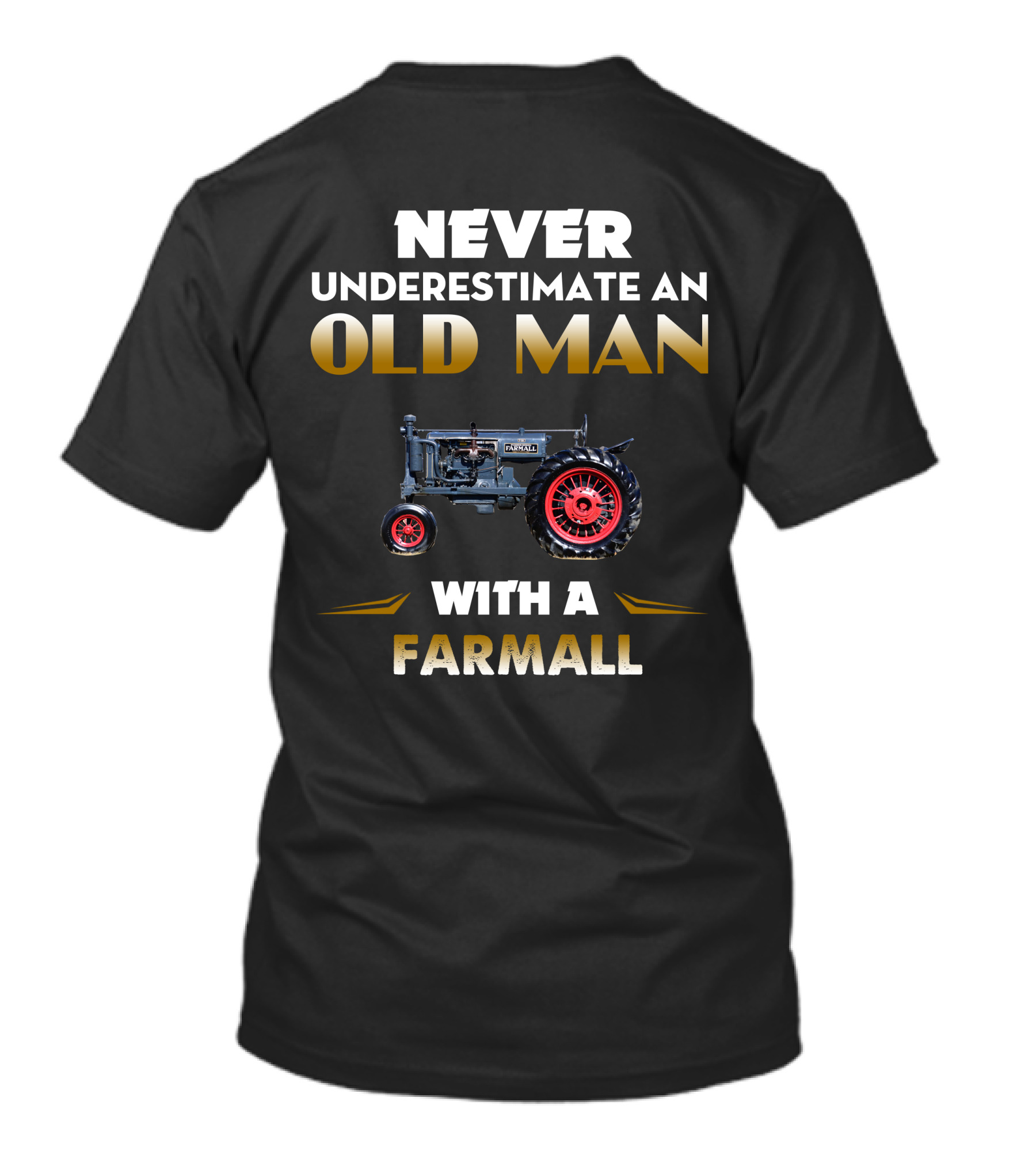 NEVER UNDERESTIMATE AN OLD MAN WITH A FARMALL F30 T-Shirt