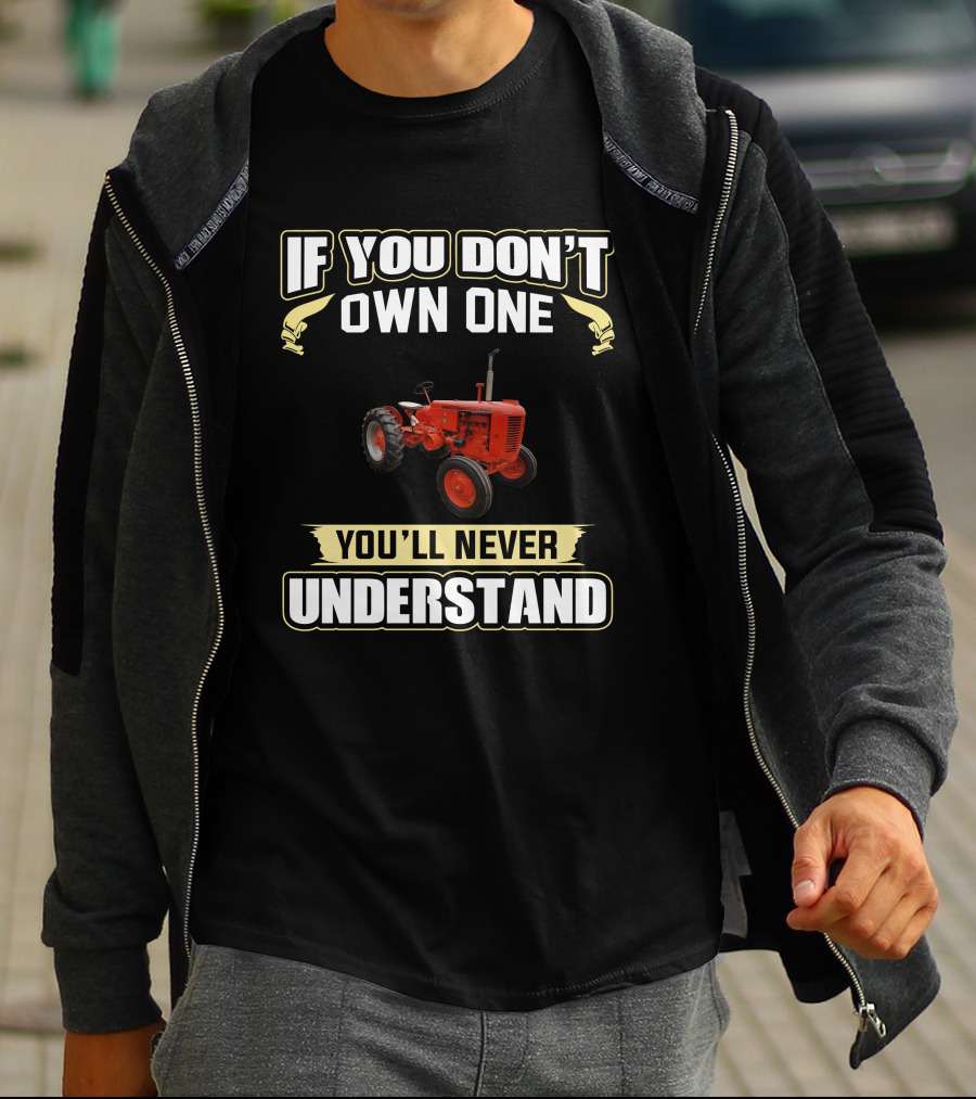 JIcase VA If You Don't Own One You'll Never Understand Tractor T-Shirt