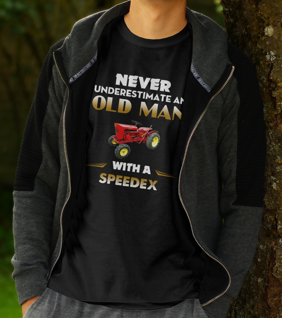NEVER UNDERESTIMATE AN OLD MAN WITH A SPEEDEX T-Shirt