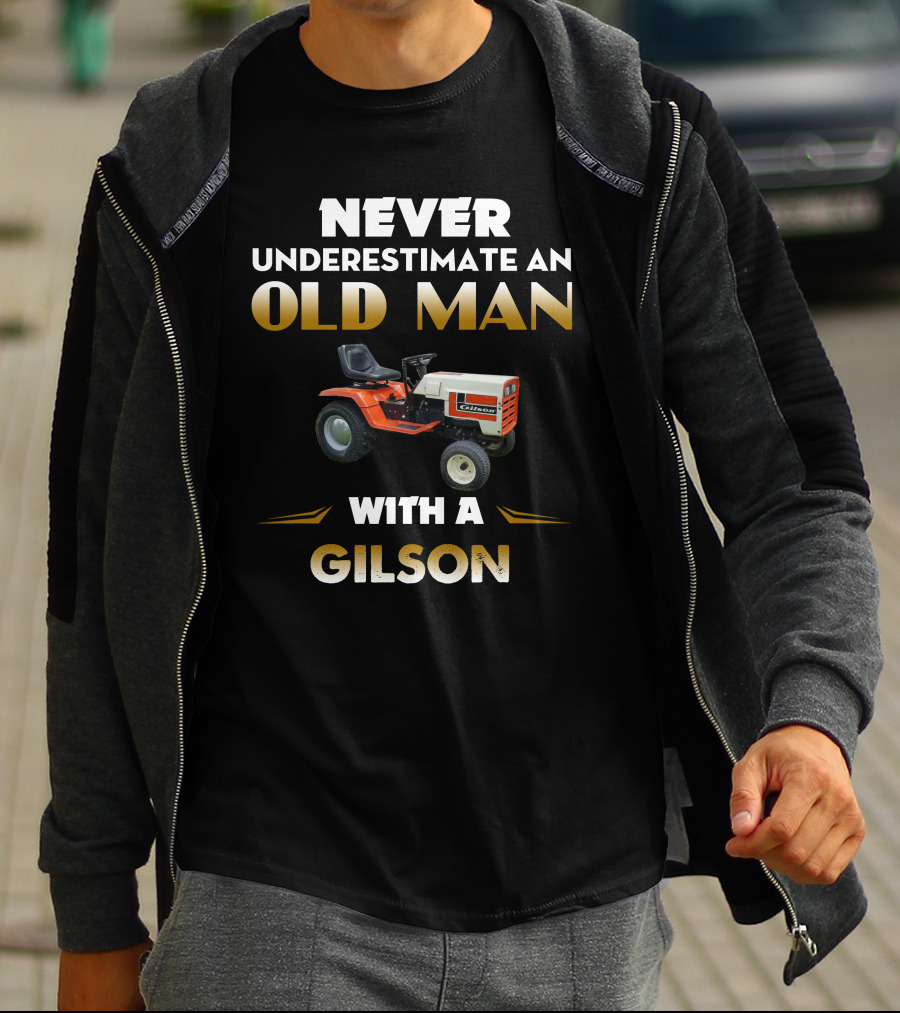NEVER UNDERESTIMATE AN OLD MAN WITH A GILSON LAWN TRACTOR T-Shirt