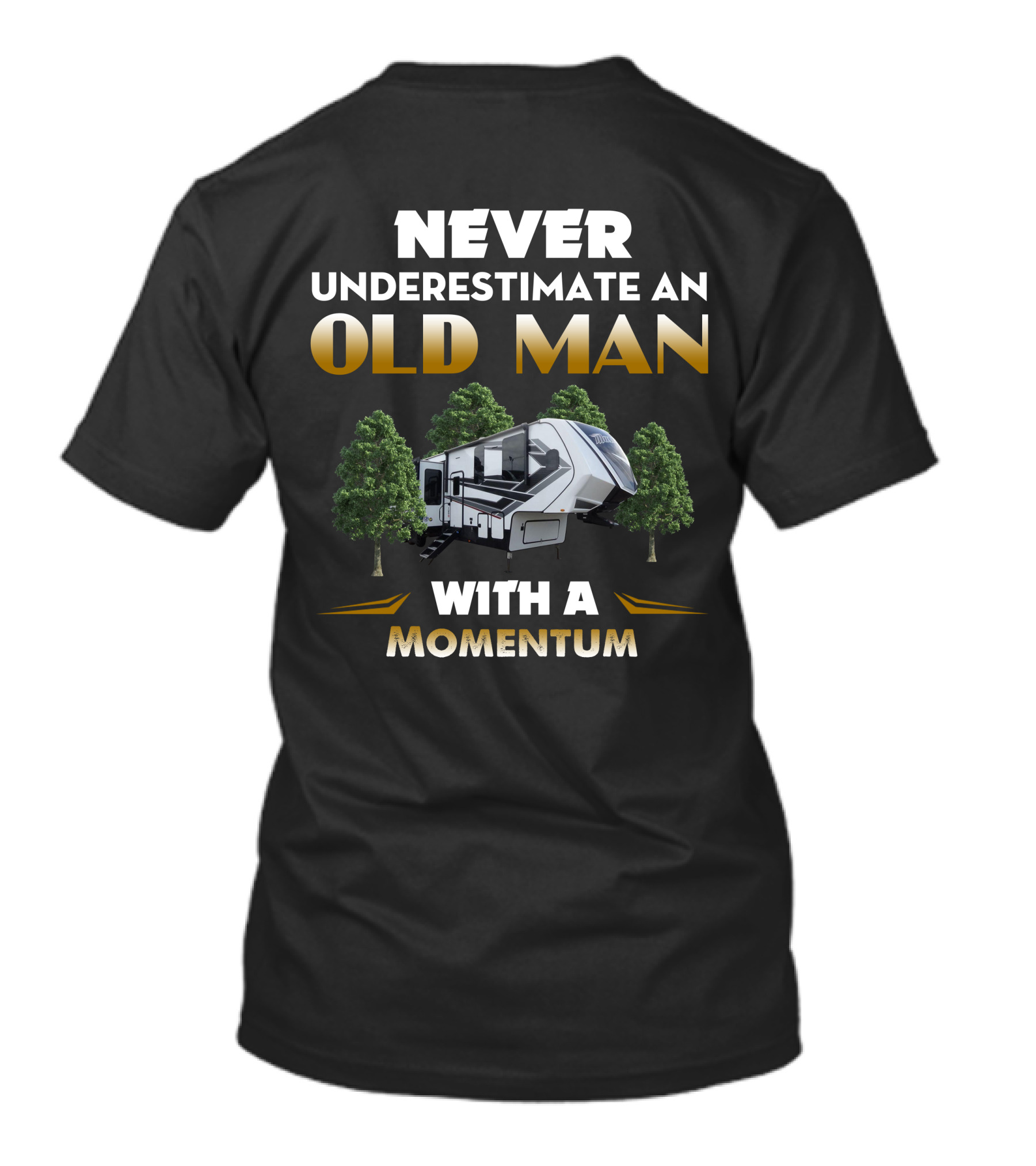 NEVER UNDERESTIMATE AN OLD MAN WITH A 22GRAND DESIGN MOMENTUM 395MS T-Shirt
