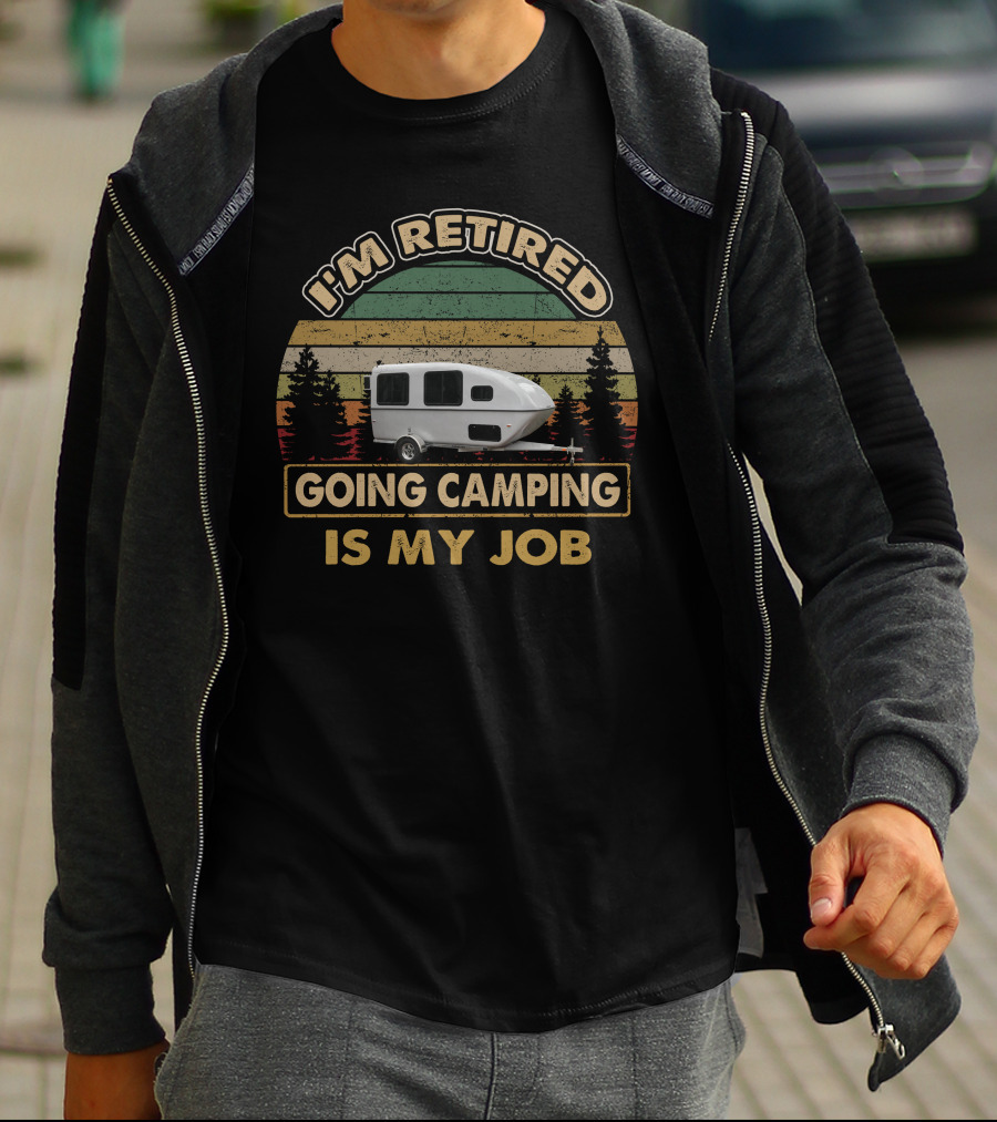 I'm Retired Going Camping Is My Job Retro Camper T-Shirt